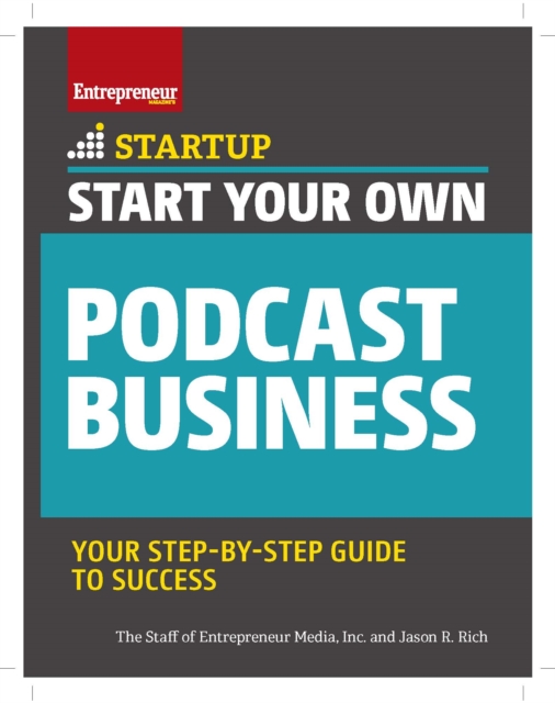Start Your Own Podcast Business : Your Step-By-Step Guide to Success, EPUB eBook