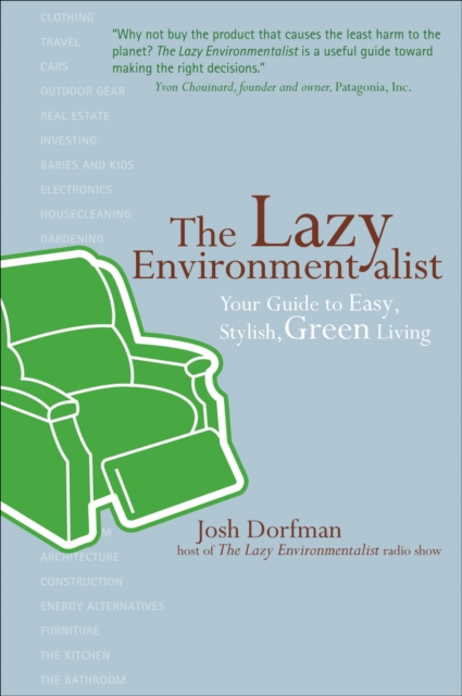 The Lazy Environmentalist : Your Guide to Easy, Stylish, Green Living, EPUB eBook