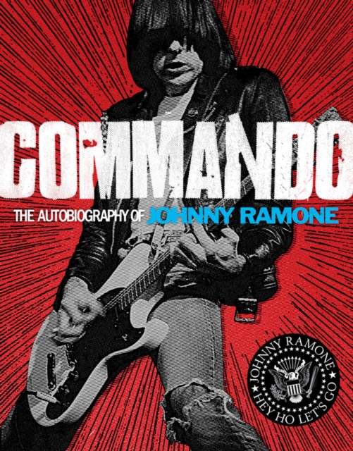 Commando : The Autobiography of Johnny Ramone, EPUB eBook