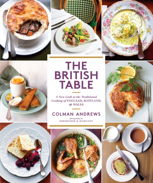The British Table : A New Look at the Traditional Cooking of England, Scotland, and Wales, EPUB eBook
