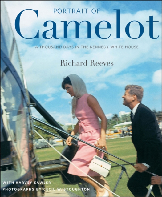 Portrait of Camelot : A Thousand Days in the Kennedy White House, EPUB eBook