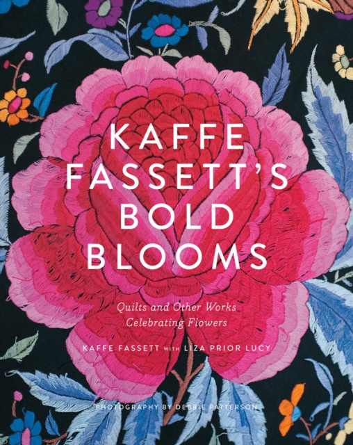 Kaffe Fassett's Bold Blooms : Quilts and Other Works Celebrating Flowers, EPUB eBook