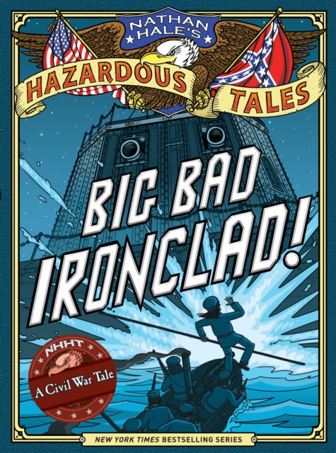 Big Bad Ironclad! (Nathan Hale&#39;s Hazardous Tales #2) : A Civil War Tale, EPUB eBook