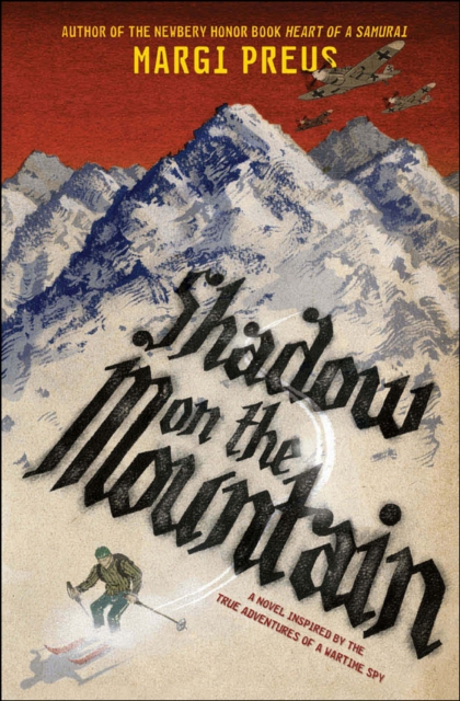 Shadow on the Mountain : A Novel Inspired by the Adventures of a Wartime Spy, EPUB eBook