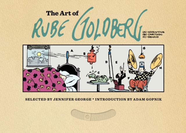The Art of Rube Goldberg : (A) Inventive (B) Cartoon (C) Genius, EPUB eBook