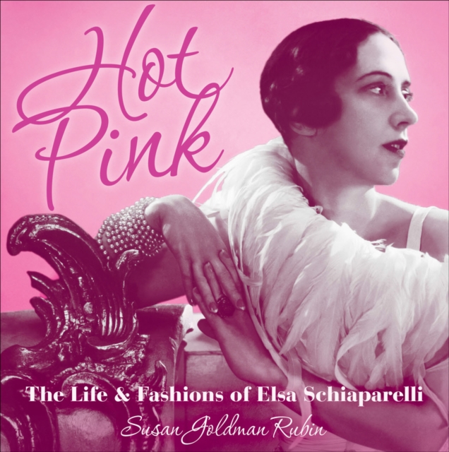 Hot Pink : The Life and Fashions of Elsa Schiaparelli, EPUB eBook