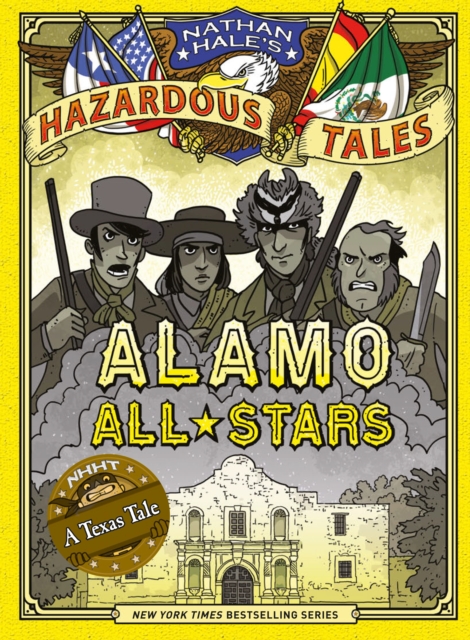 Alamo All-Stars (Nathan Hale&#39;s Hazardous Tales #6) : A Texas Tale, EPUB eBook
