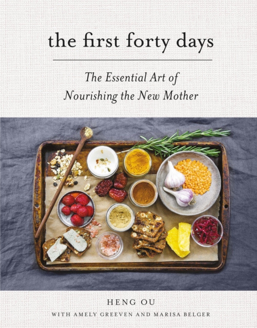 The First Forty Days : The Essential Art of Nourishing the New Mother, EPUB eBook
