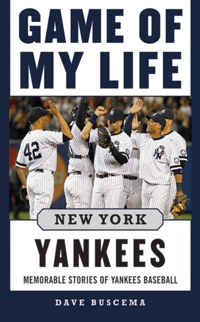 Game of My Life New York Yankees : Memorable Stories of Yankees Baseball, EPUB eBook
