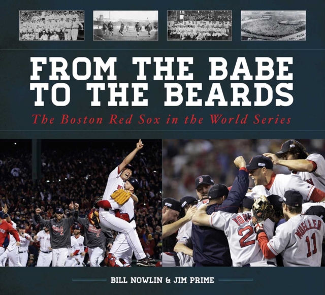From the Babe to the Beards : The Boston Red Sox in the World Series, EPUB eBook