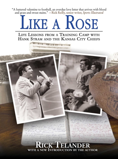Like a Rose : Life Lessons from a Training Camp with Hank Stram and the Kansas City Chiefs, EPUB eBook