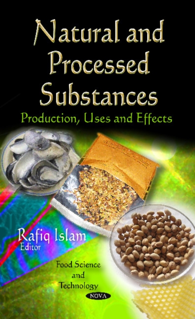 Natural & Processed Substances : Production, Uses & Effects, Hardback Book