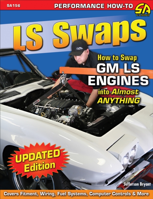 LS Swaps : How to Swap GM LS Engines into Almost Anything, EPUB eBook