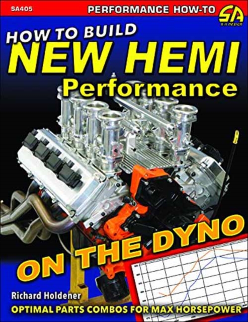 How to Build New Hemi Performance on the Dyno : Optimal Parts Combos for Max Horsepower, Paperback / softback Book