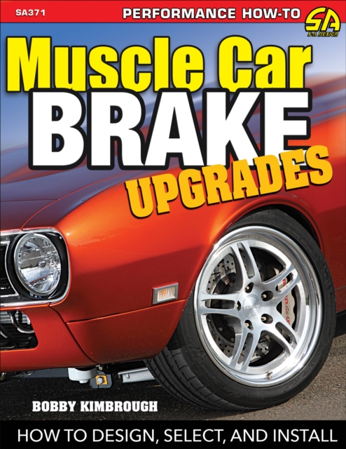 Muscle Car Brake Upgrades : How to Design, Select and Install, EPUB eBook