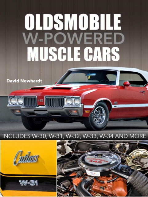 Oldsmobile W-Powered Muscle Cars : Includes W-30, W-31, W-32, W-33, W-34 and more, EPUB eBook