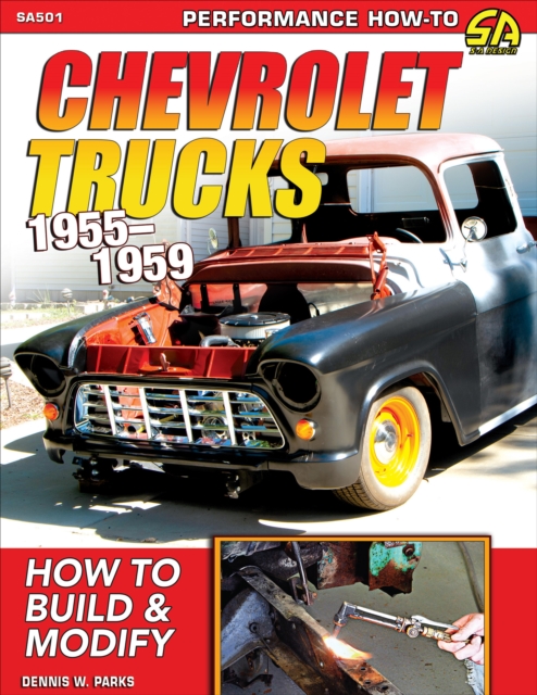 Chevrolet Trucks 1955-1959: How to Build & Modify : How to Build & Modify, EPUB eBook