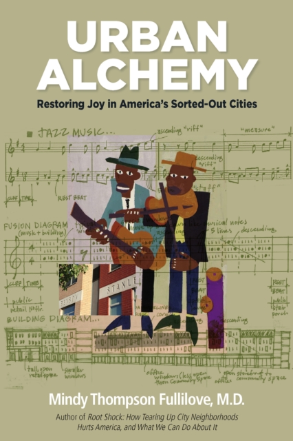 Urban Alchemy : Restoring Joy in America's Sorted-Out Cities, Hardback Book