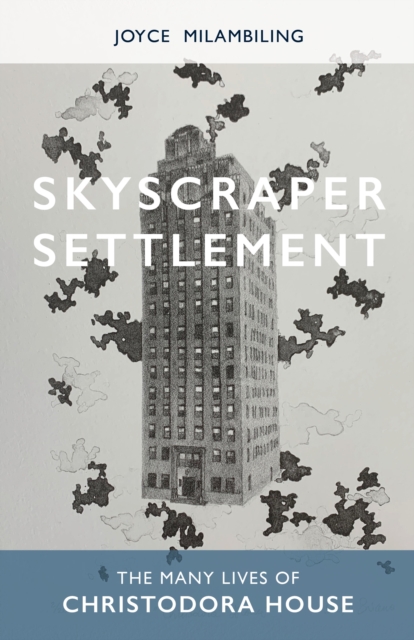 Skyscraper Settlement : The Many Lives of Christodora House, Hardback Book