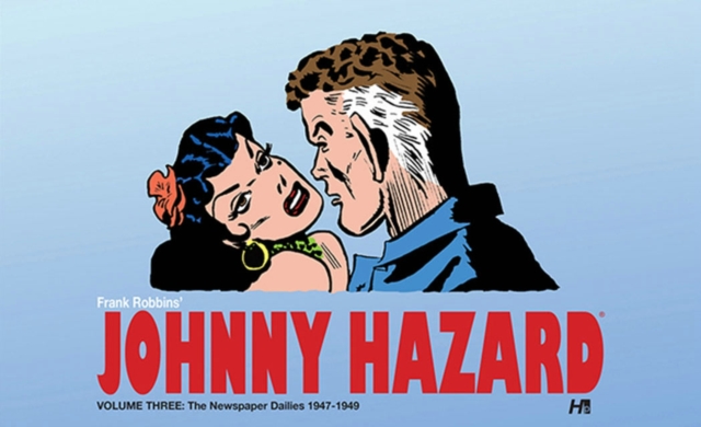 Johnny Hazard The Complete Newspaper Dailies 1947-1949 Volume 3, Hardback Book
