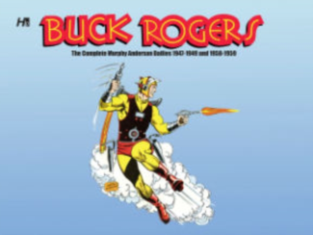 Buck Rogers in the 25th Century the Complete Murphy Anderson Dailies : 1947-1949 and 1958-1959, Hardback Book