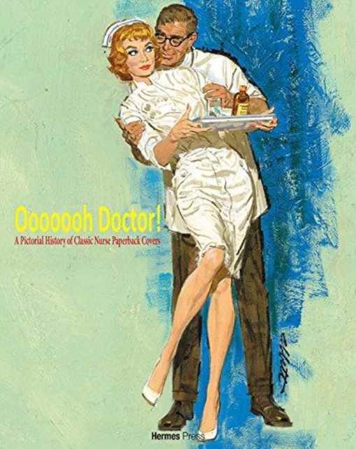Ooooooh Doctor! : Pictorial History of Classic Nurse Paperback Cover, Paperback / softback Book