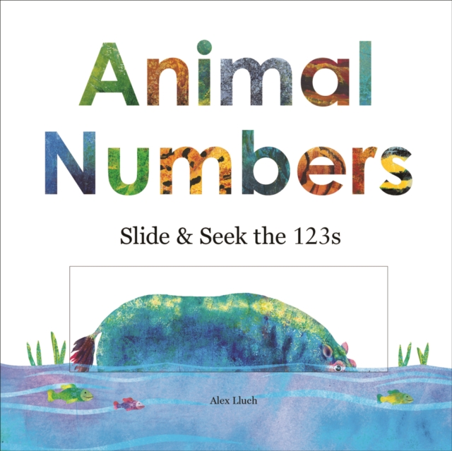 Animal Numbers : Slide & Seek the 123s, Board book Book