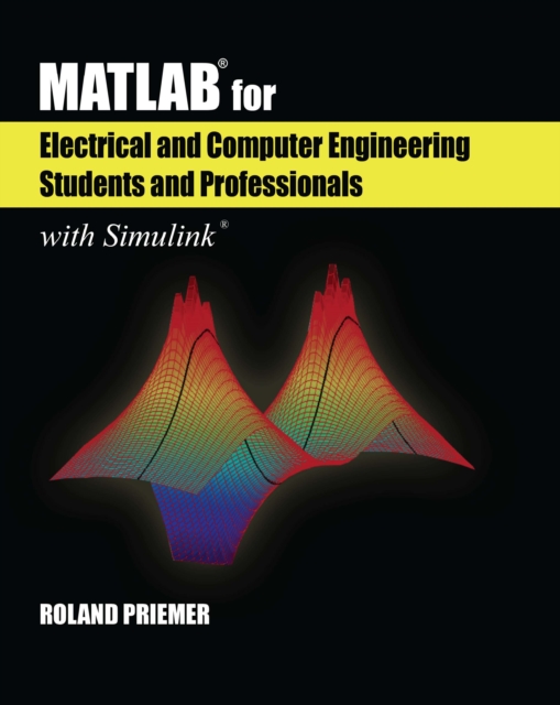 MATLAB(R) for Electrical and Computer Engineering Students and Professionals : With Simulink(R), PDF eBook
