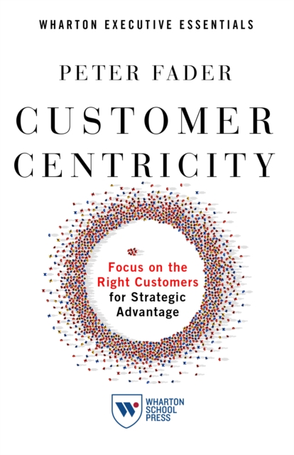Customer Centricity : Focus on the Right Customers for Strategic Advantage, EPUB eBook