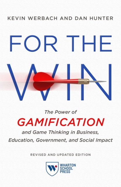 For the Win, Revised and Updated Edition : The Power of Gamification and Game Thinking in Business, Education, Government, and Social Impact, Paperback / softback Book