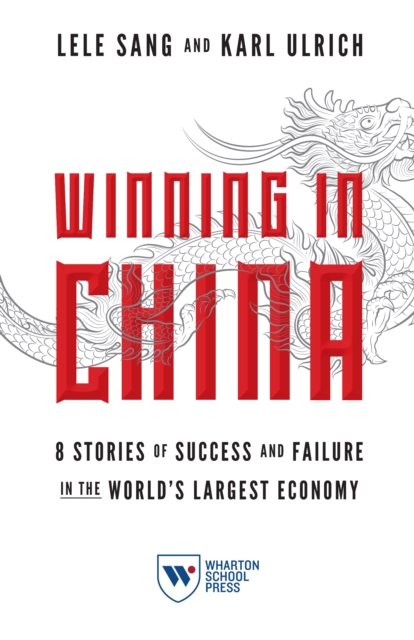 Winning in China : 8 Stories of Success and Failure in the World's Largest Economy, Paperback / softback Book