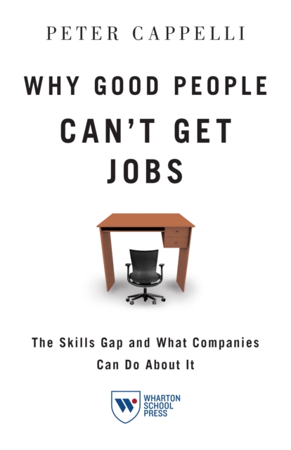 Why Good People Can't Get Jobs : The Skills Gap and What Companies Can Do About It, Hardback Book