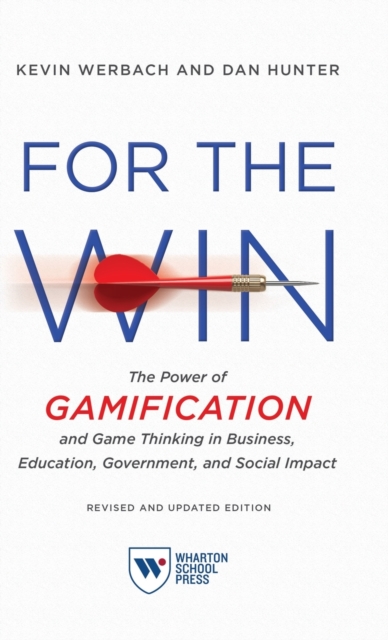 For the Win, Revised and Updated Edition : The Power of Gamification and Game Thinking in Business, Education, Government, and Social Impact, Hardback Book