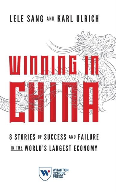 Winning in China : 8 Stories of Success and Failure in the World's Largest Economy, Hardback Book