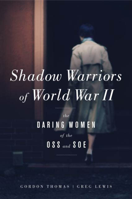 Shadow Warriors of World War II : The Daring Women of the OSS and SOE, PDF eBook