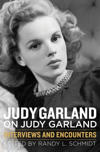 Judy Garland on Judy Garland : Interviews and Encounters, Paperback / softback Book