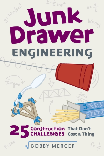 Junk Drawer Engineering : 25 Construction Challenges That Don't Cost a Thing, Paperback / softback Book