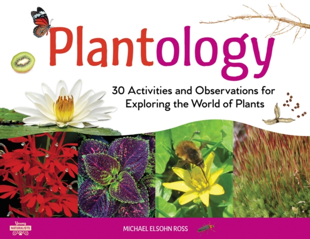 Plantology : 30 Activities and Observations for Exploring the World of Plants, Paperback / softback Book