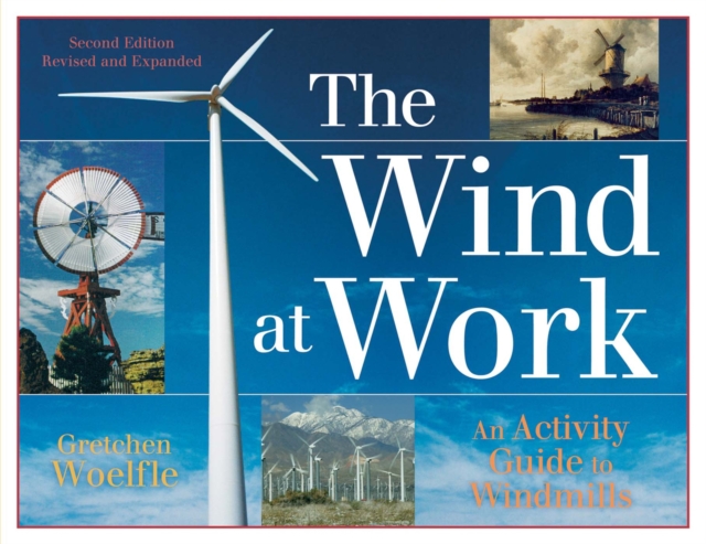 The Wind at Work : An Activity Guide to Windmills, EPUB eBook