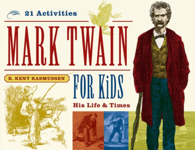 Mark Twain for Kids : His Life & Times, 21 Activities, PDF eBook
