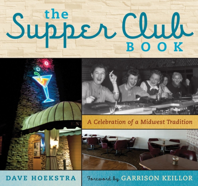 The Supper Club Book : A Celebration of a Midwest Tradition, Hardback Book