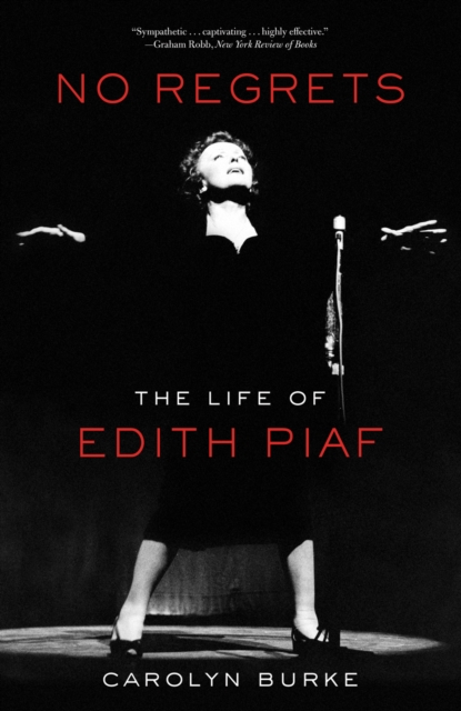 No Regrets : The Life of Edith Piaf, EPUB eBook
