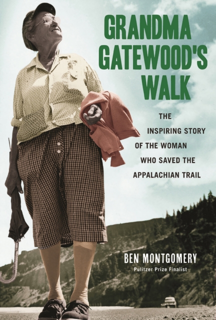 Grandma Gatewood's Walk : The Inspiring Story of the Woman Who Saved the Appalachian Trail, EPUB eBook