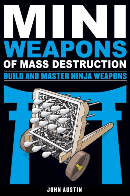 Mini Weapons of Mass Destruction: Build and Master Ninja Weapons, PDF eBook