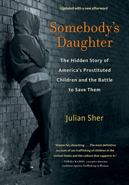 Somebody's Daughter : The Hidden Story of America's Prostituted Children and the Battle to Save Them, EPUB eBook