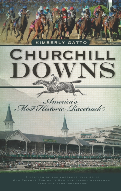 Churchill Downs : America's Most Historic Racetrack, EPUB eBook