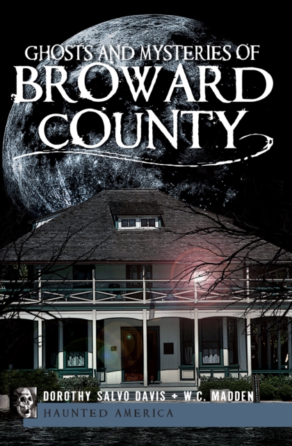 Ghosts and Mysteries of Broward County, EPUB eBook