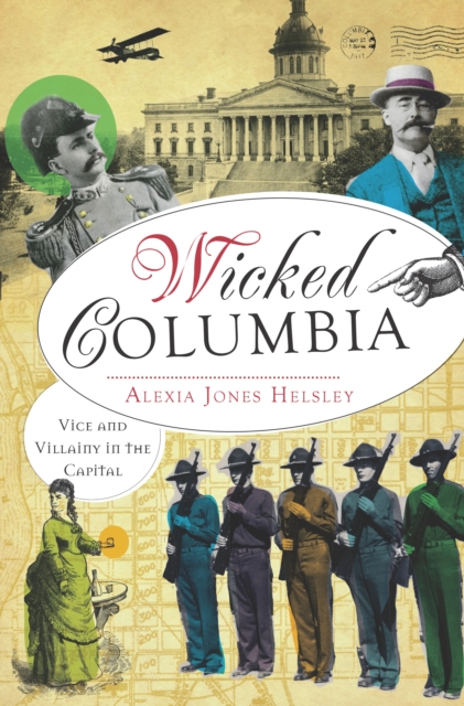 Wicked Columbia : Vice and Villainy in the Capital, EPUB eBook