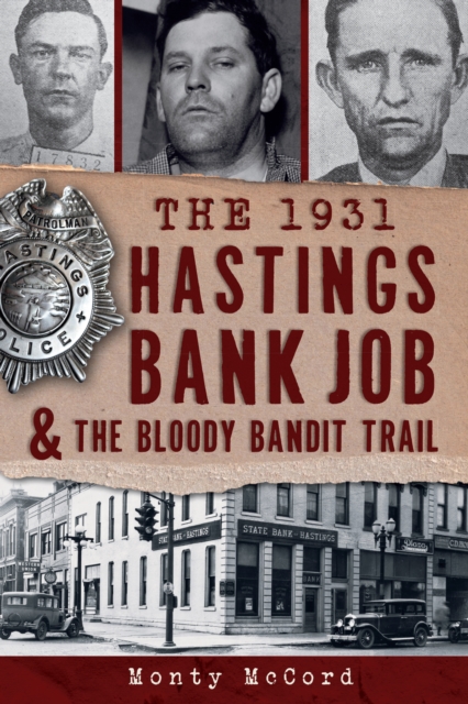 The 1931 Hastings Bank Job & the Bloody Bandit Trail, EPUB eBook