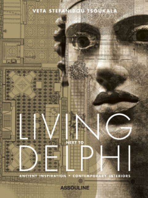 Living Next to Delphi: Ancient Inspirations, Contemporary Interiors, Hardback Book
